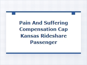 Kansas Rideshare Passenger Compensation Caps Explained