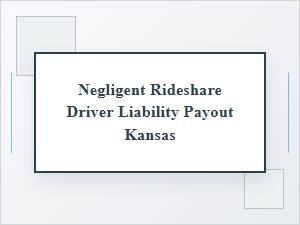 Negligent Driver Liability Settlements in Kansas
