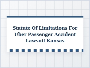 Statute of Limitations for Uber Accident Claims in Kansas